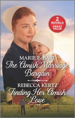 The Amish Marriage Bargain and Finding Her Amish Love: A 2-In-1 Collection - Bast, Marie E, and Kertz, Rebecca