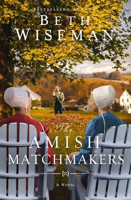 The Amish Matchmakers - Wiseman, Beth