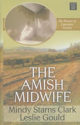 The Amish Midwife - Clark, Mindy Starns, and Gould, Leslie