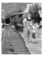 The Amish: The History and Legacy of One of America's Oldest and Most Unique Communities