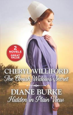 The Amish Widow's Secret and Hidden in Plain View: An Anthology - Williford, Cheryl, and Burke, Diane