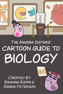 The Amoeba Sisters' Cartoon Guide to Biology: Science Simplified (Visual Learning Book for Science Class, Simple Biology Topics, Biology Vocabulary Cards, Entertaining Study Prep, Educational Illustrations and Facts)