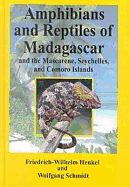 The Amphibians and Reptiles of Madagascar, the Mascarenes, the Seychelles and the Comoros Islands