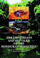 The Amphibians and Reptiles of the Honduran Mosquitia - McCranie, James R