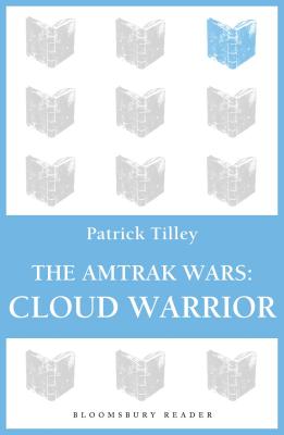 The Amtrak Wars: Cloud Warrior: The Talisman Prophecies Part 1 - Tilley, Patrick