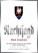 The: An Nachtjagd War Diaries: Operational History of the German Night Figher Force in the West, April 1944-May 1945