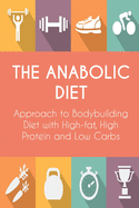The Anabolic Diet: Approach to Bodybuilding Diet with High-fat, High Protein and Low Carbs