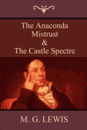 The Anaconda; Mistrust; And the Castle Spectre