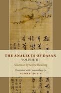 The Analects of Dasan, Volume III: A Korean Syncretic Reading
