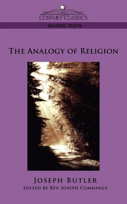 The Analogy of Religion - Butler, Joseph, and Cummings, Joseph (Editor)