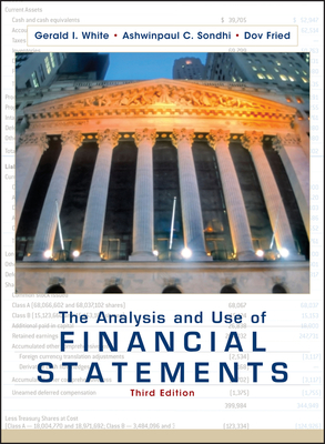 The Analysis and Use of Financial Statements - White, Gerald I, and Sondhi, Ashwinpaul C, and Fried, Dov