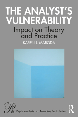 The Analyst's Vulnerability: Impact on Theory and Practice - Maroda, Karen J