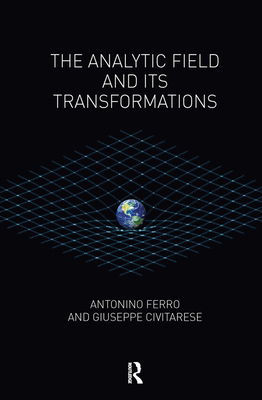 The Analytic Field and its Transformations - Civitarese, Giuseppe, and Ferro, Antonino