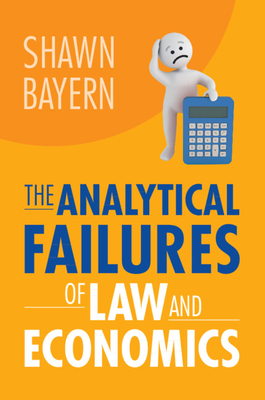 The Analytical Failures of Law and Economics - Bayern, Shawn