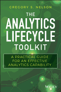 The Analytics Lifecycle Toolkit: A Practical Guide for an Effective Analytics Capability