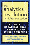 The Analytics Revolution in Higher Education: Big Data, Organizational Learning, and Student Success