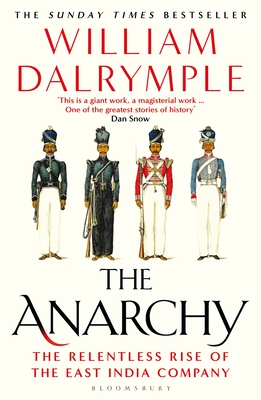 The Anarchy: The Relentless Rise of the East India Company - Dalrymple, William