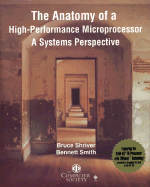 The Anatomy of a High-Performance Microprocessor: A Systems Perspective