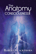 The Anatomy of Consciousness