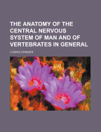The Anatomy of the Central Nervous System of Man and of Vertebrates in General