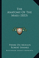 The Anatomy Of The Mass (1833) - Du Moulin, Pierre, and Shanks, Robert