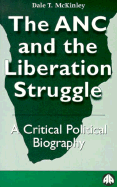 The ANC and the Liberation Struggle: A Critical Political Biography