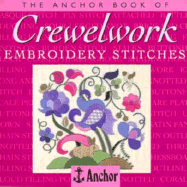 The Anchor Book of Crewelwork Embroidery Stitches