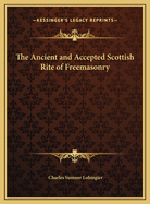 The Ancient and Accepted Scottish Rite of Freemasonry