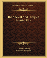 The Ancient And Excepted Scottish Rite