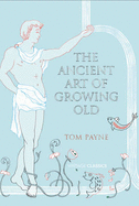The Ancient Art of Growing Old