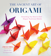 The Ancient Art of Origami (Kit): Everything You Need to Fold Elegant Traditional Models