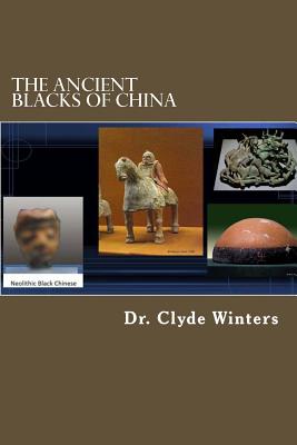 The Ancient Blacks of China - Winters, Clyde