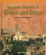 The Ancient Civilizations of Greece and Rome: Solving Algebraic Equations