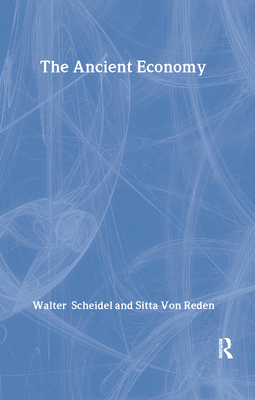 The Ancient Economy by Walter Scheidel, Sitta Von Reden - Alibris