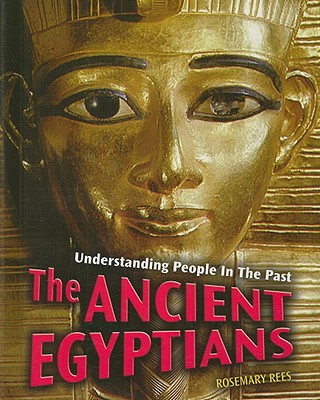 The Ancient Egyptians - Rees, Rosemary