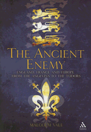 The Ancient Enemy: England, France and Europe from the Angevins to the Tudors