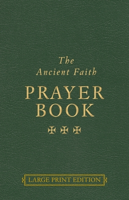 The Ancient Faith Prayer Book Large Print Edition - Papavassiliou, Vassilios (Editor)