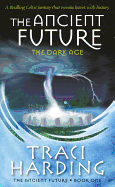 The Ancient Future: The Dark Age - Harding, Traci