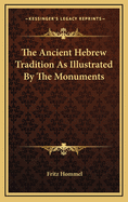 The Ancient Hebrew Tradition as Illustrated by the Monuments