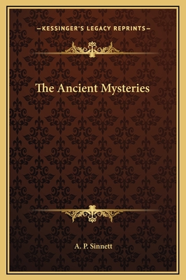 The Ancient Mysteries - Sinnett, A P