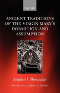 The Ancient Traditions of the Virgin Mary's Dormition and Assumption