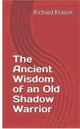 The Ancient Wisdom of an Old Shadow Warrior