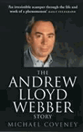 The Andrew Lloyd Webber Story - Coveney, Michael