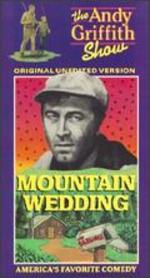 The Andy Griffith Show Mountain Wedding Movie By Bob Sweeney The Andy Griffith Show Mountain Wedding