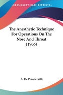 The Anesthetic Technique For Operations On The Nose And Throat (1906)