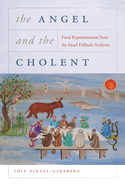 The Angel and the Cholent: Food Representation from the Israel Folktale Archives