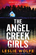 The Angel Creek Girls: A totally addictive crime thriller packed full of suspense