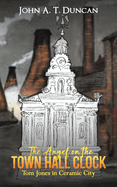 The Angel on the Town Hall Clock: Tom Jones in Ceramic City