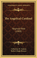 The Angelical Cardinal: Reginald Pole (1909)