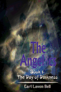 The Angelics: Book 1- The Day of Darkness